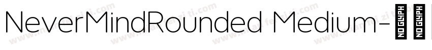 NeverMindRounded Medium字体转换